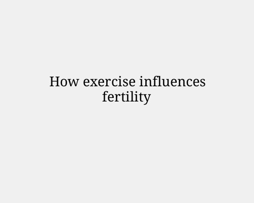 How exercise influences fertility