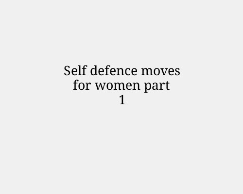 Self defence moves for women part 1