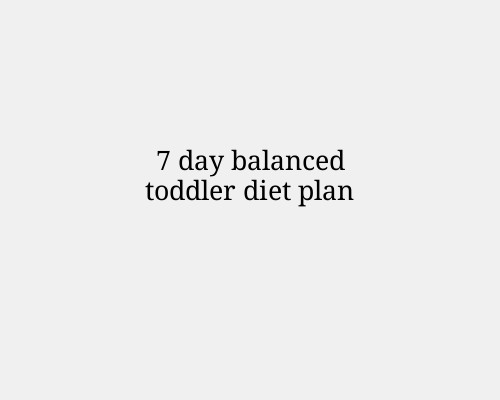 7 day balanced toddler diet plan