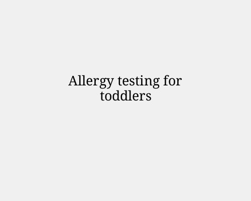 Allergy testing for toddlers