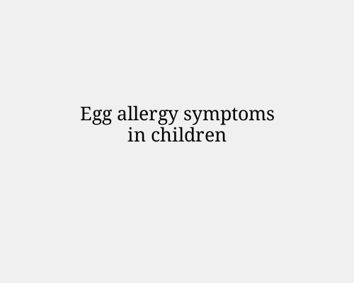 Egg allergy symptoms in children