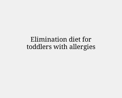 Elimination diet for toddlers with allergies