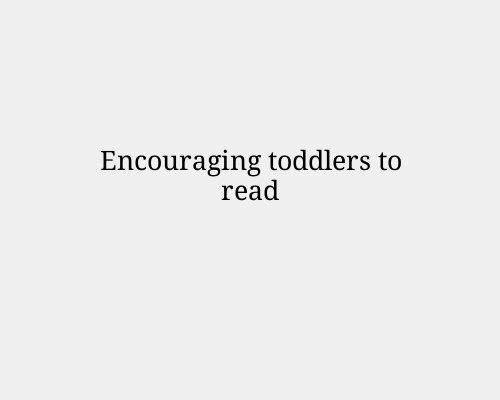 Encouraging toddlers to read