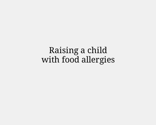 Raising a child with food allergies