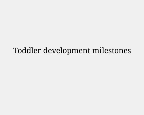 Toddler development milestones