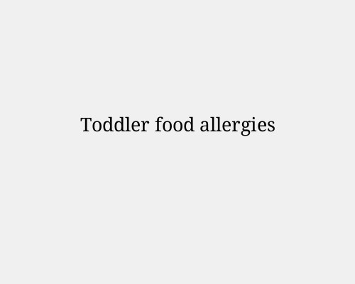 Toddler food allergies