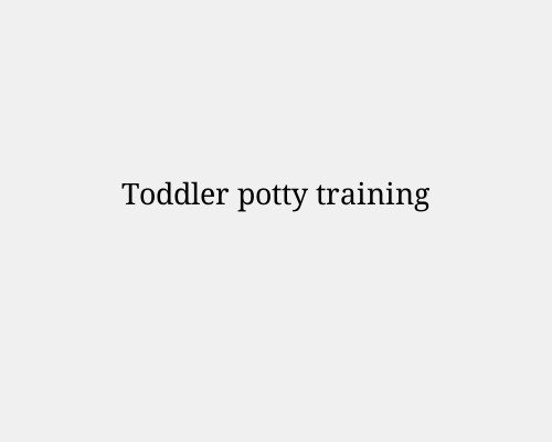 Toddler potty training