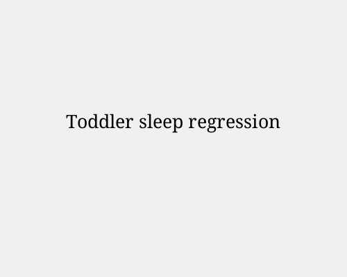 Toddler sleep regression
